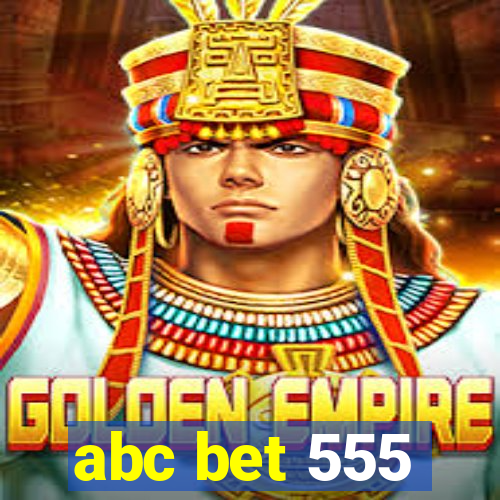 abc bet 555